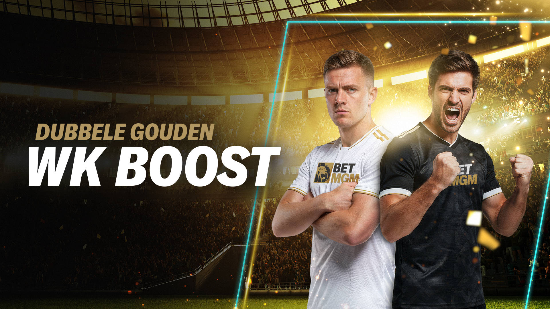 Twee mannen in BetMGM-shirts—één in het wit met de armen over elkaar en één juichend in het zwart—in een verlicht stadion, met de tekst "DUBBELE GOUDEN WK BOOST".